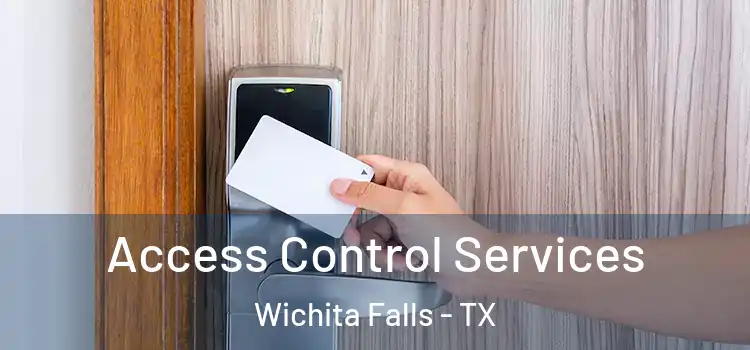 Access Control Services Wichita Falls - TX