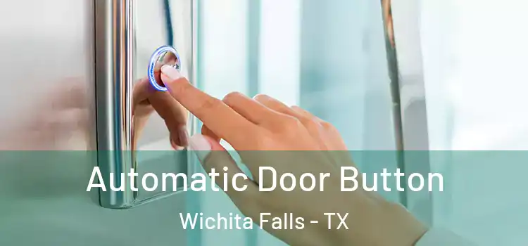 Automatic Door Button Wichita Falls - TX