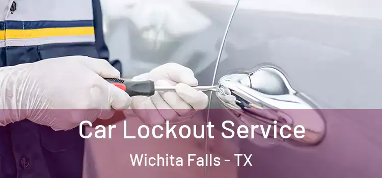 Car Lockout Service Wichita Falls - TX