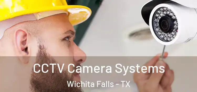 CCTV Camera Systems Wichita Falls - TX