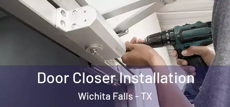 Door Closer Installation Wichita Falls - TX