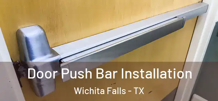  Door Push Bar Installation Wichita Falls - TX