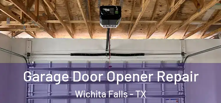  Garage Door Opener Repair Wichita Falls - TX