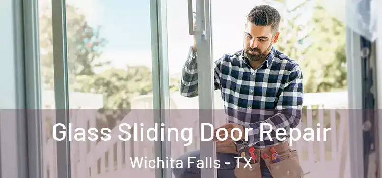Glass Sliding Door Repair Wichita Falls - TX