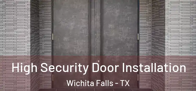  High Security Door Installation Wichita Falls - TX