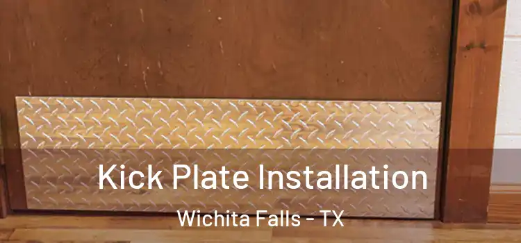  Kick Plate Installation Wichita Falls - TX