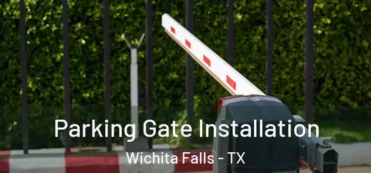 Parking Gate Installation Wichita Falls - TX
