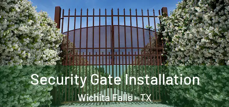 Security Gate Installation Wichita Falls - TX